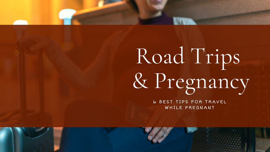 Road Tips & Pregnancy